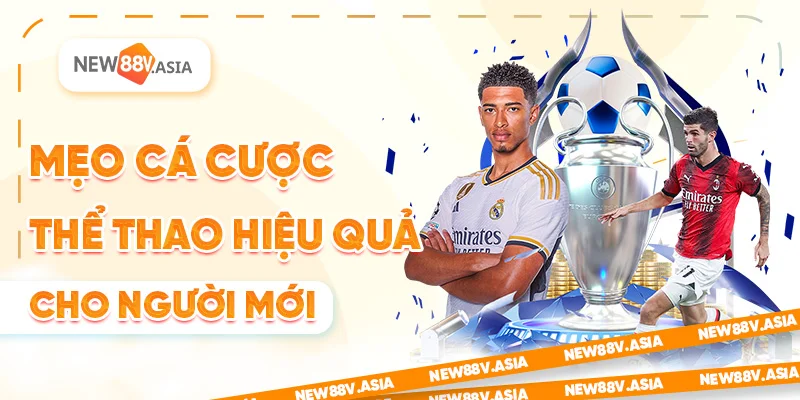 Mẹo Cá Cược Thể Thao New88 Cho Người Mới Bắt Đầu 2025 9 Mẹo cá cược thể thao hiệu quả cho người mới