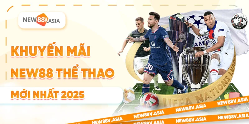 Khuyến Mãi Thể Thao New88 Mới Nhất 2025