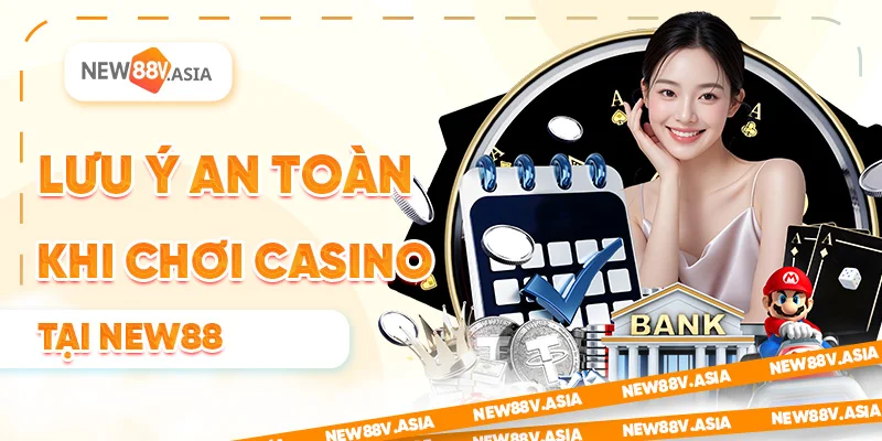 Lưu ý an toàn khi chơi casino New88