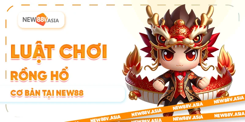 Cách Chơi Rồng Hổ Tại New88 Dành Cho Người Mới 1 Luật chơi Rồng Hổ cơ bản tại New88