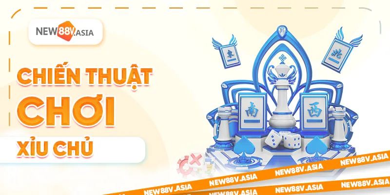 Chiến thuật chơi Xỉu Chủ hiệu quả