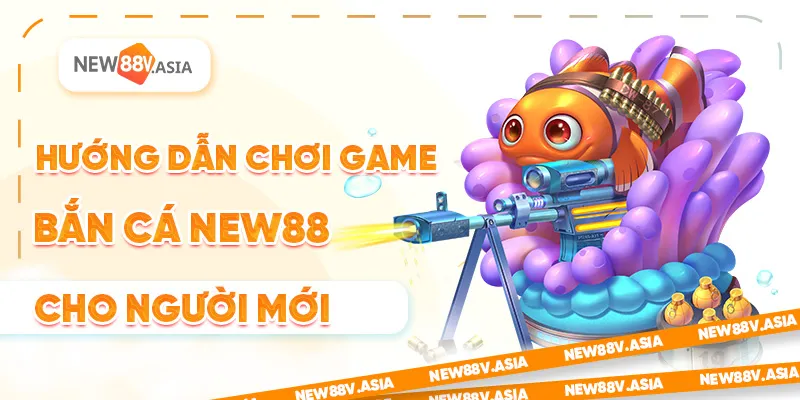 So Sánh Game Bắn Cá New88 Với Các Nhà Cái Khác 2 Hướng dẫn chơi game bắn cá New88 cho người mới