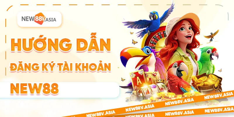 Hướng dẫn đăng ký tài khoản New88