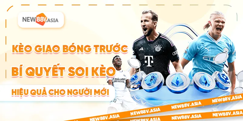 Kèo giao bóng trước – Bí quyết soi kèo hiệu quả cho người mới 6 Kèo giao bóng trước – Bí quyết soi kèo hiệu quả cho người mới