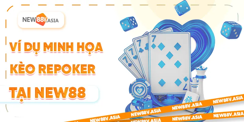 Ví dụ minh họa kèo Repoker tại New88