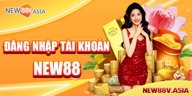 Đăng nhập tài khoản new88 nhanh chóng