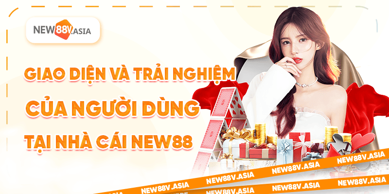 Giao Diện Và Trải Nghiệm Người Dùng Tại New88